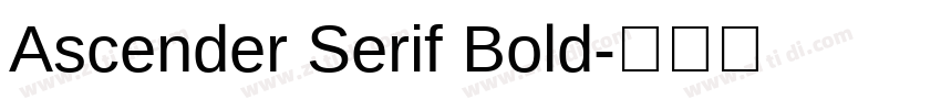 Ascender Serif Bold字体转换 Ascender Serif Bold字体转换